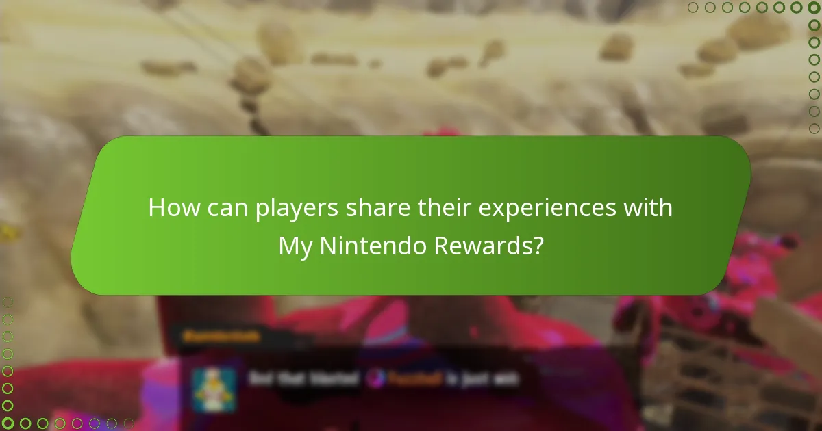 How can players share their experiences with My Nintendo Rewards?