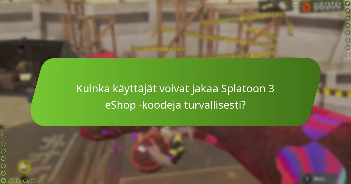 Mitkä riskit liittyvät Splatoon 3 eShop -koodien jakamiseen?
