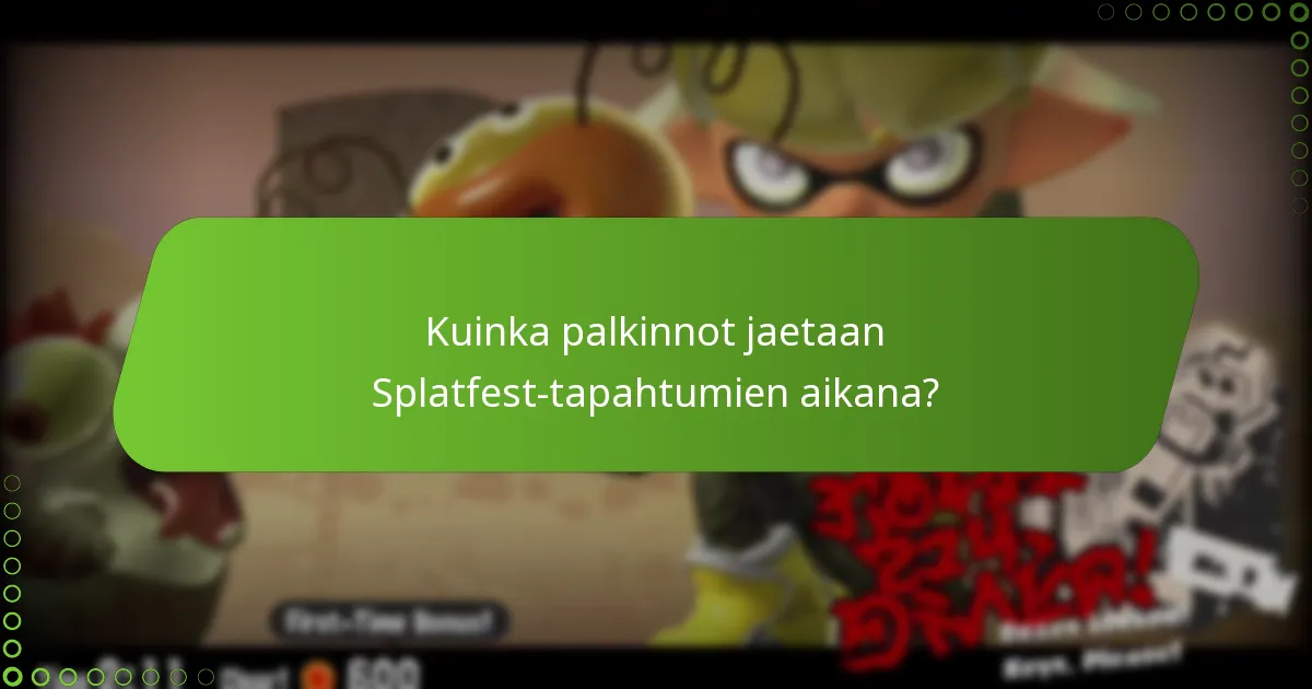 Kuinka palkinnot jaetaan Splatfest-tapahtumien aikana?