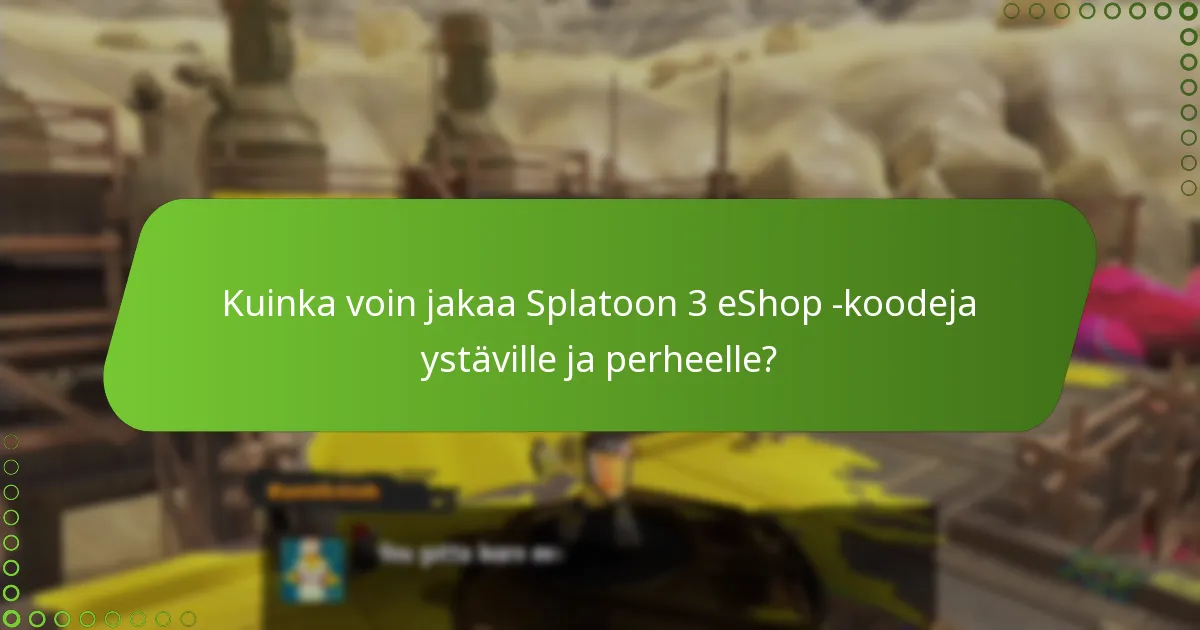 Mitkä ovat Splatoon 3 eShop -koodien jakamisen hyödyt?