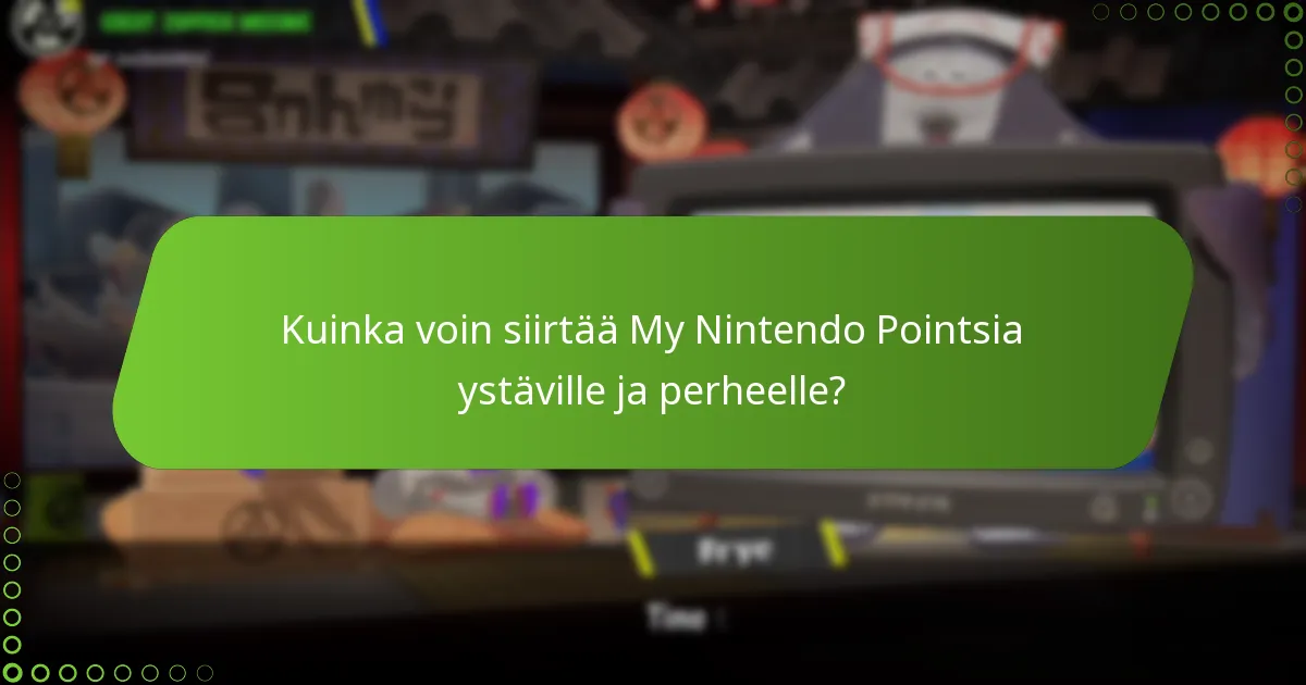 Kuinka voin siirtää My Nintendo Pointsia ystäville ja perheelle?