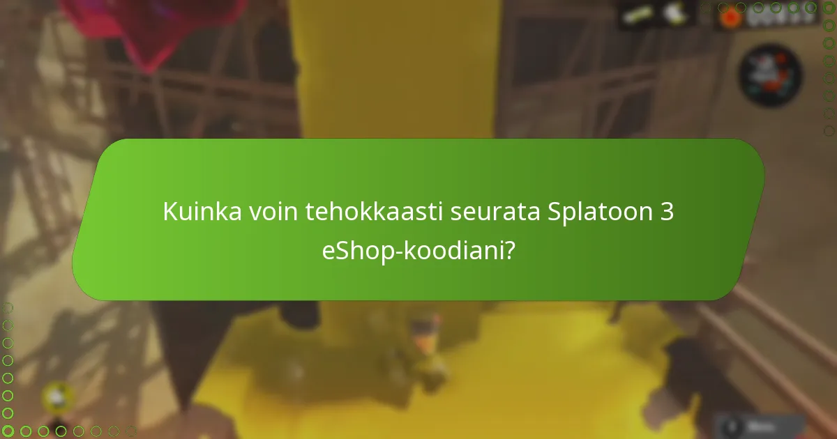 Kuinka voin tehokkaasti seurata Splatoon 3 eShop-koodiani?
