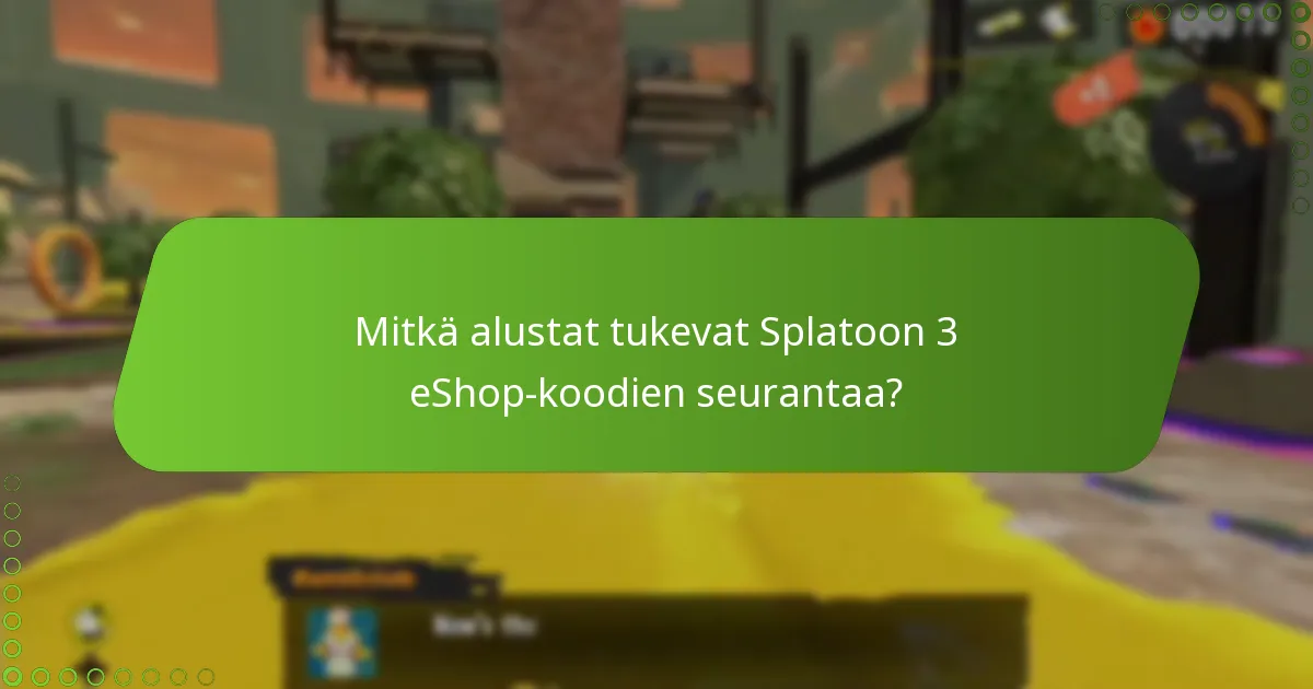 Mitkä ovat yleiset ongelmat Splatoon 3 eShop-koodien seurannassa?