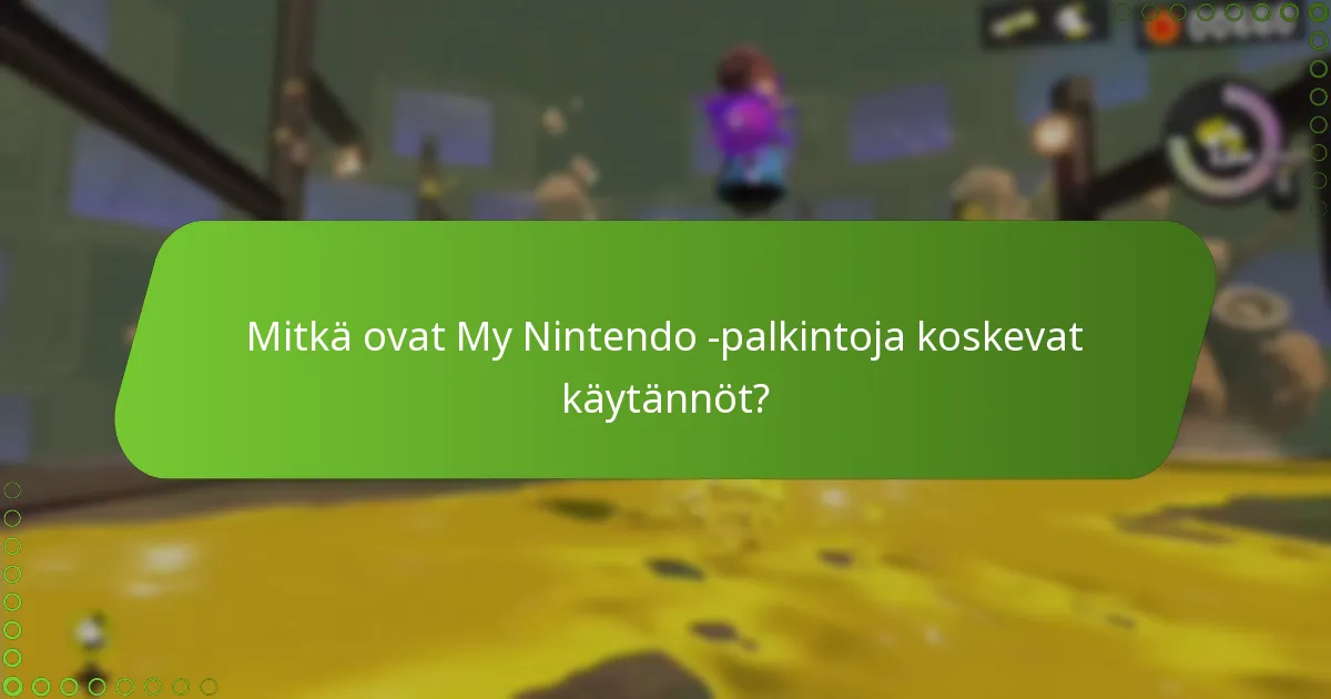 Mitkä ovat My Nintendo -palkintoja koskevat käytännöt?