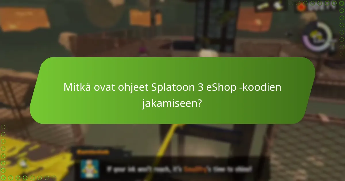 Kuinka käyttäjät voivat jakaa Splatoon 3 eShop -koodeja turvallisesti?