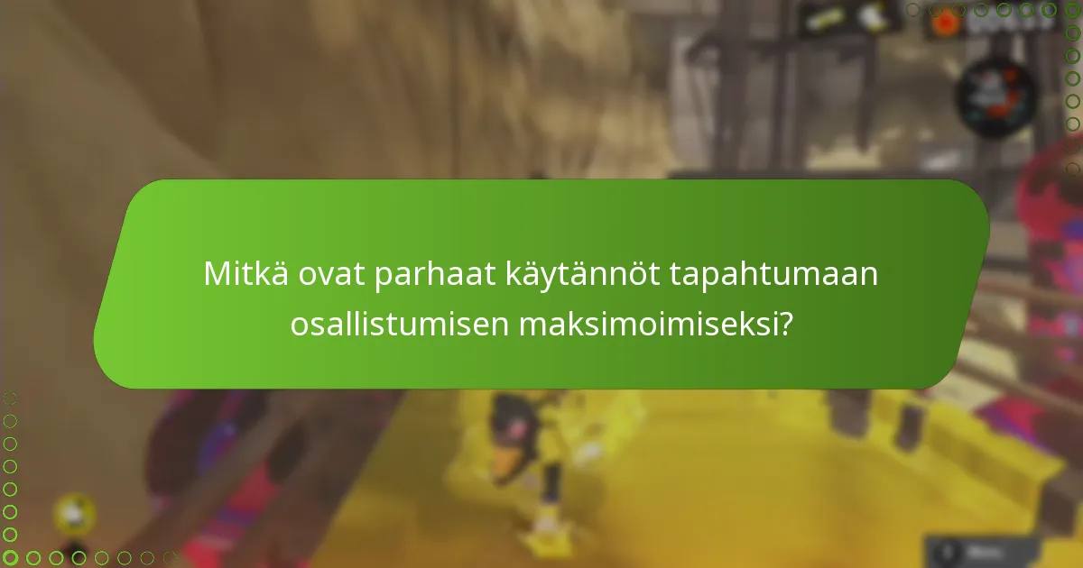 Mitkä ovat parhaat käytännöt tapahtumaan osallistumisen maksimoimiseksi?
