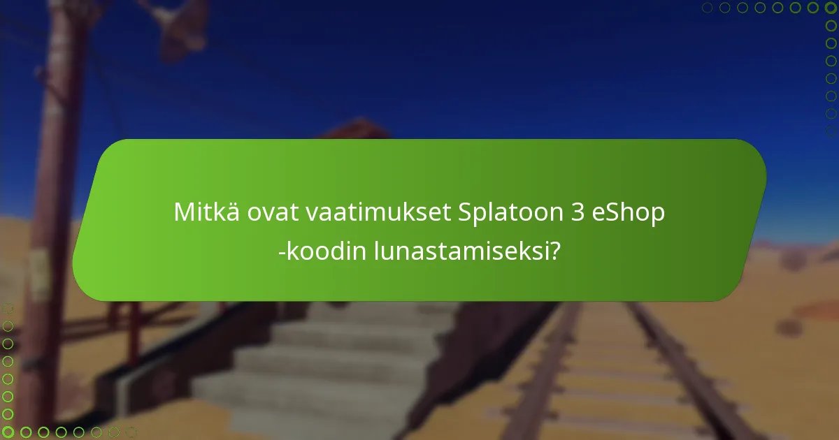 Mitkä ovat yleiset ongelmat, joita ilmenee Splatoon 3 eShop -koodin lunastamisen aikana?