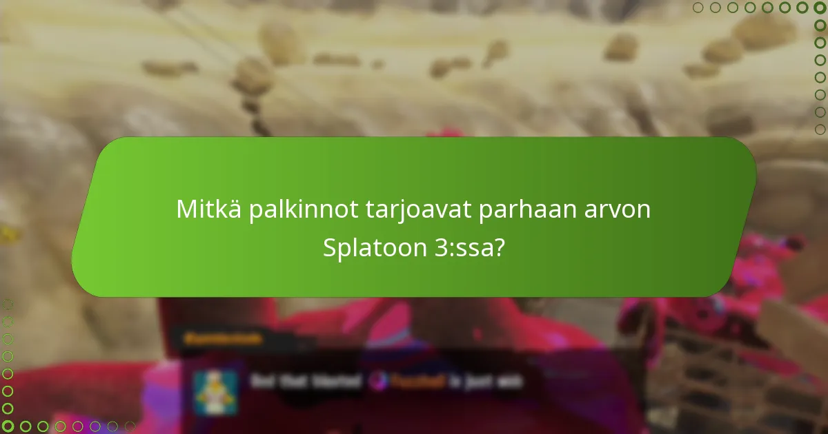Mitkä palkinnot tarjoavat parhaan arvon Splatoon 3:ssa?